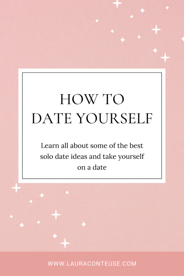 a pin for a blog post that talks about 37 Self-Date Ideas You Need to Try to Have Some Fun