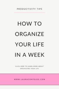 How to Organize Your Life in One Week (How I Do That)