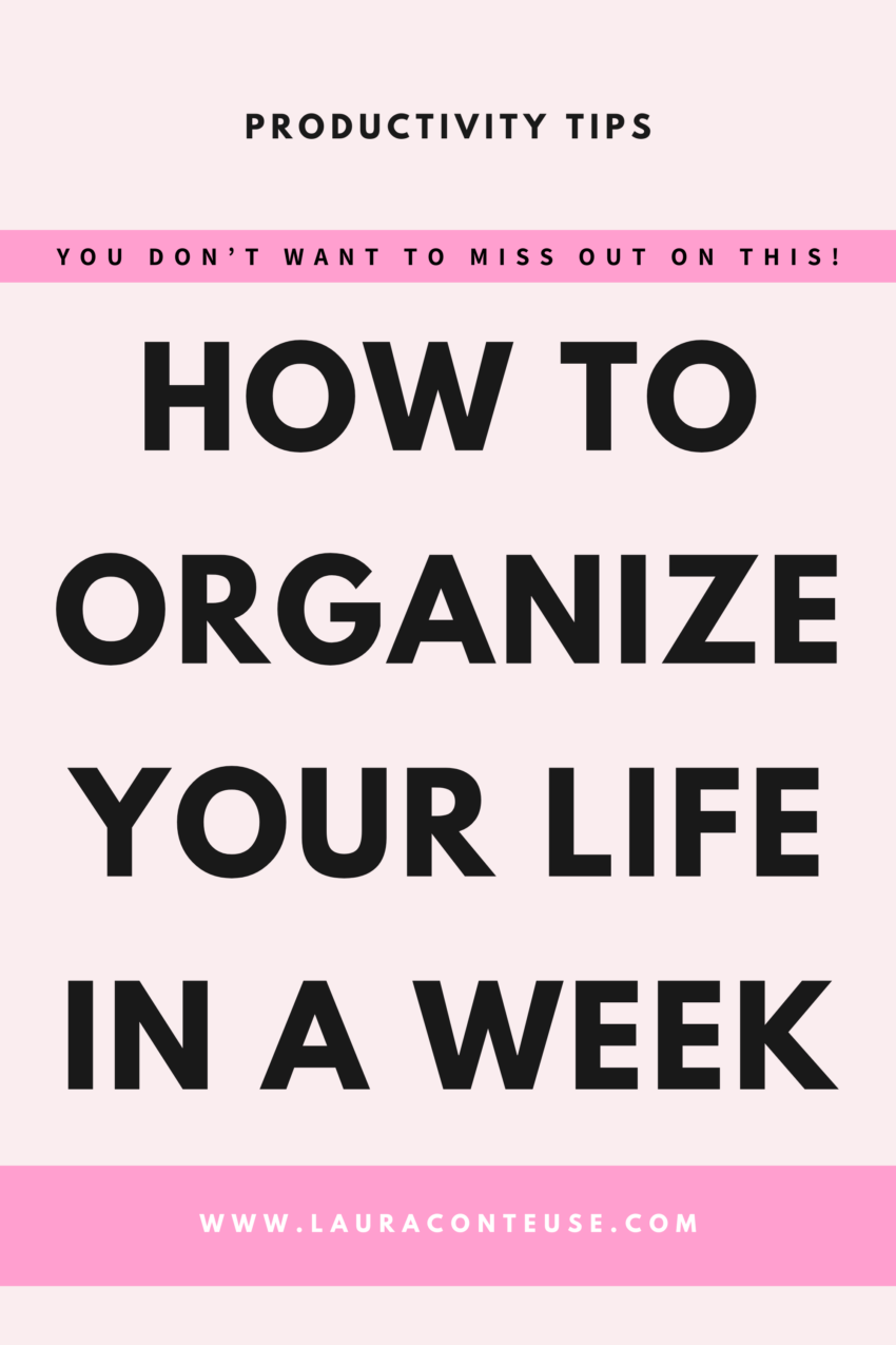 How to Organize Your Life in One Week (How I Do That)