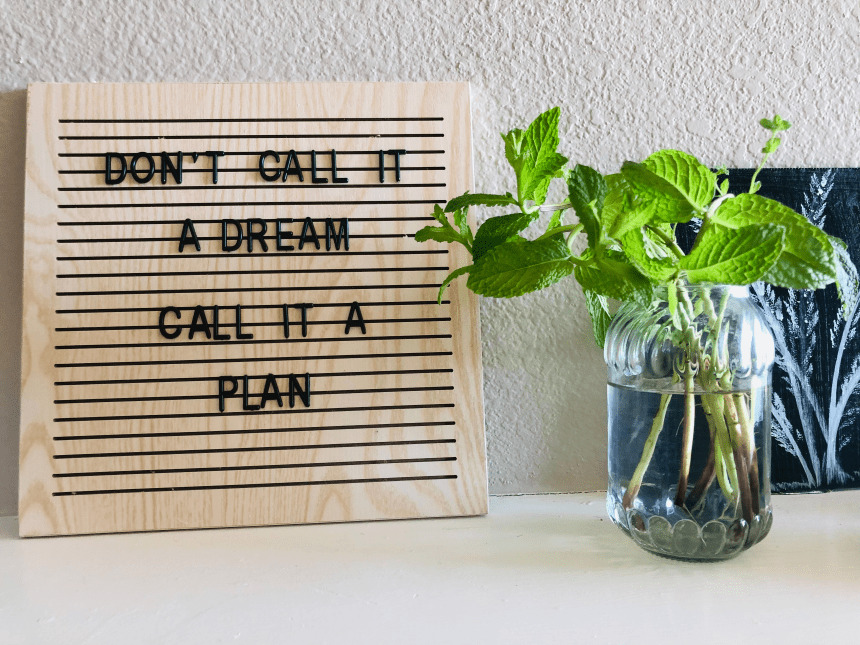 a sign saying don't call it a dream, call it a plan