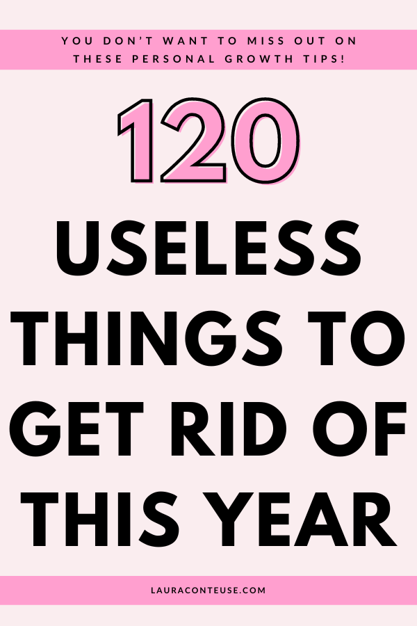 120 Useless Things To Get Rid Of Now With No Regret