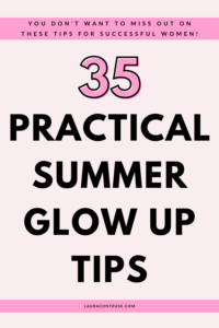 35 Best Tips on How to Have the Ultimate Summer Glow Up