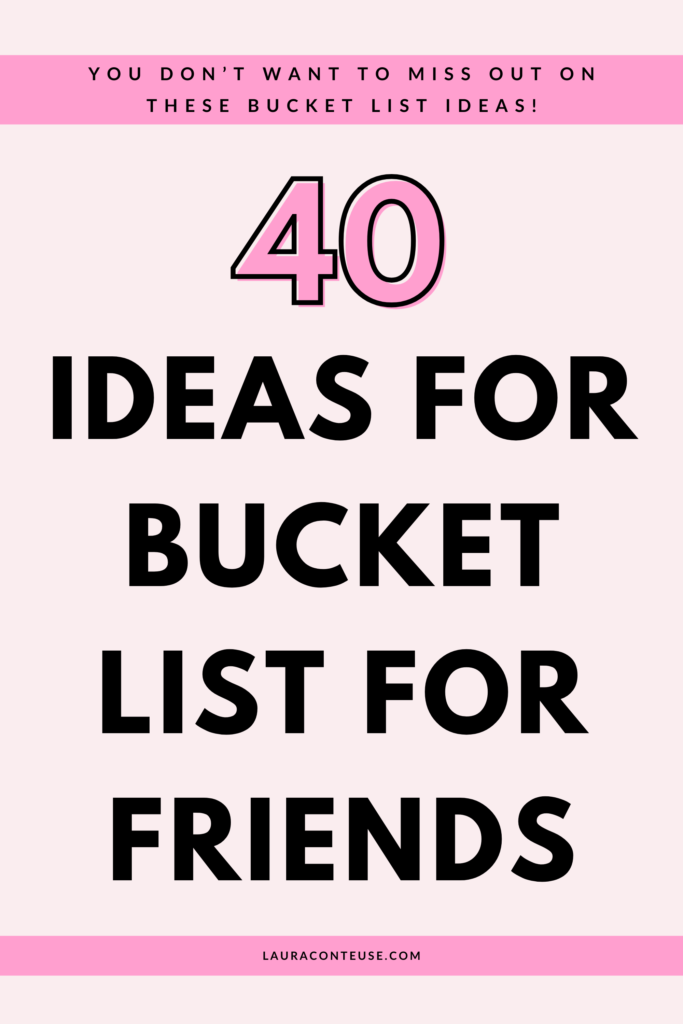 a pin that says in a large font bucket list for friends
