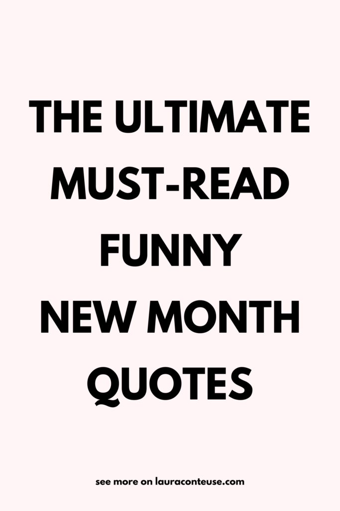 a pin that says in a large font funny new month quotes