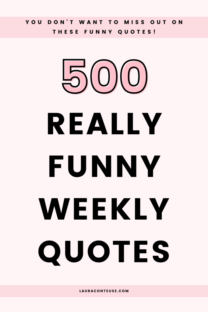 a pin that says in a large font funny weekly quotes