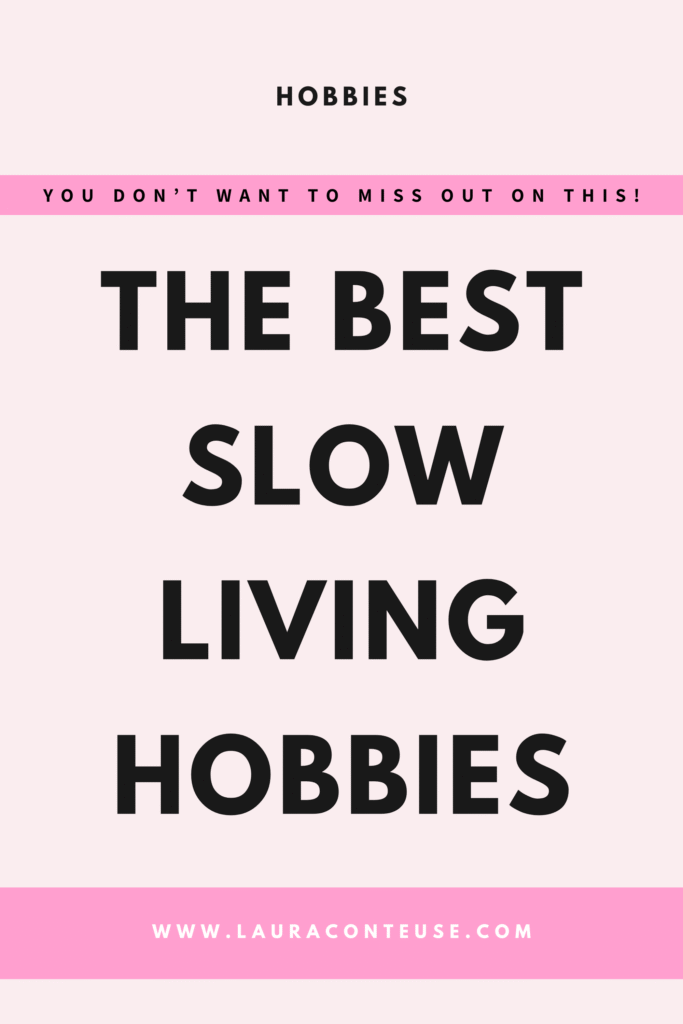 a pin that says in a large font slow living hobbies