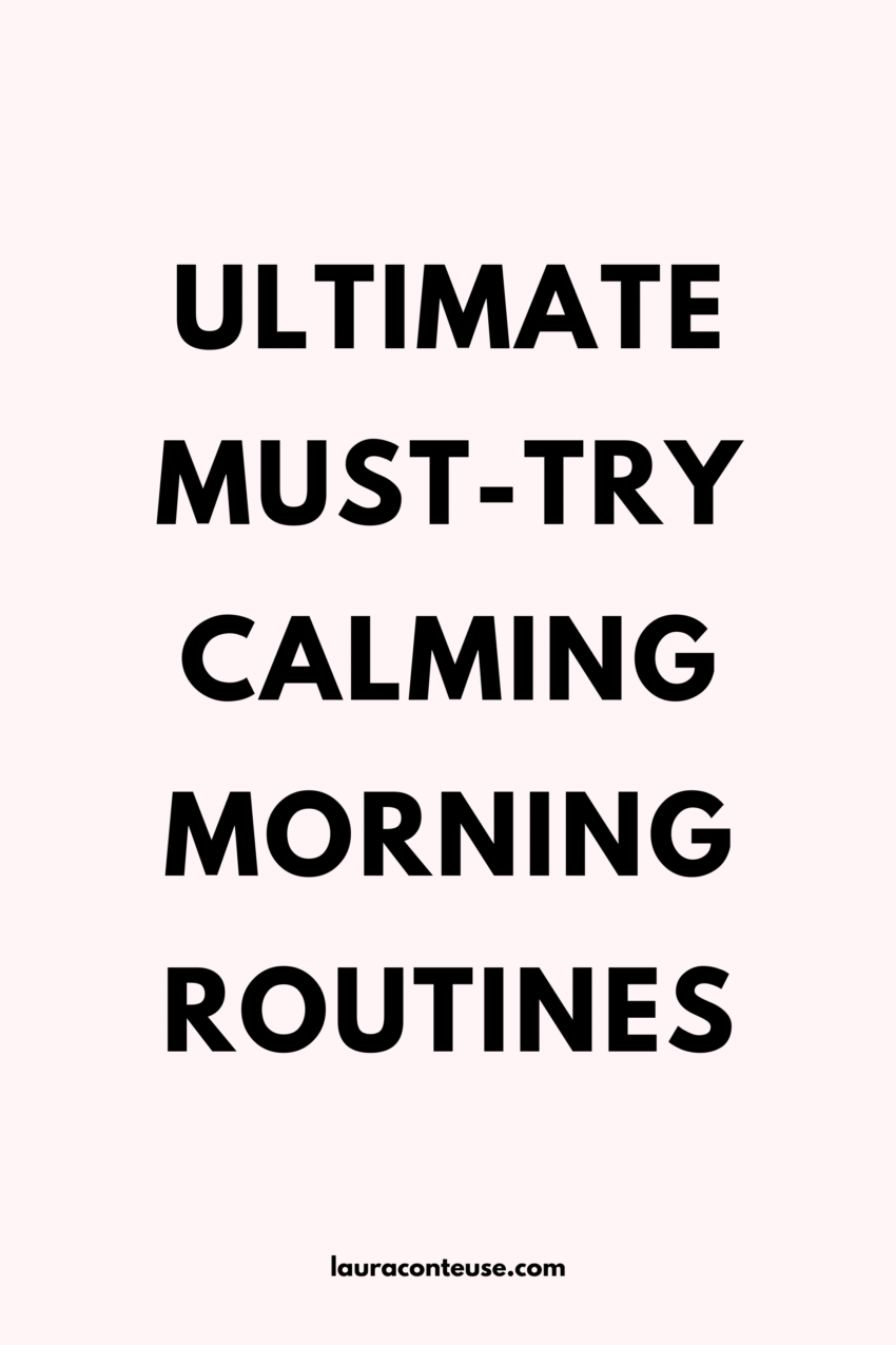 15 Calming Morning Routines for When Life Feels Chaotic